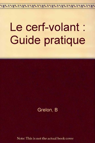 Le Cerf-volant : guide pratique