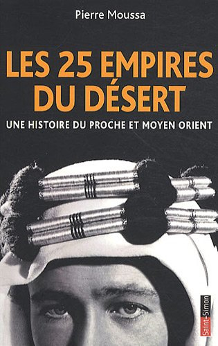 Les 25 empires du désert : une histoire du Proche et Moyen-Orient