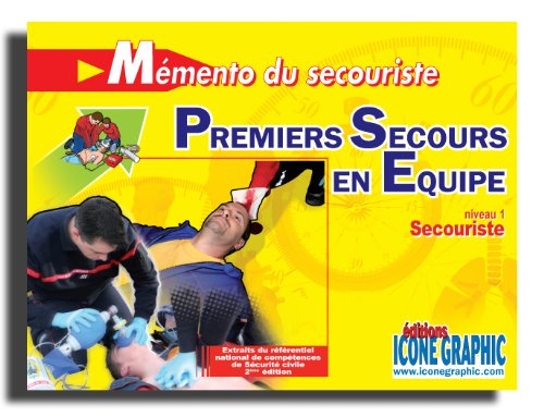 Mémento du secouriste, premiers secours en équipe : niveau 1, secouriste : extraits du référentiel n