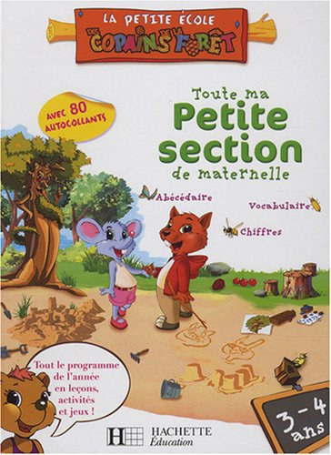 Toute ma petite section de maternelle, 3-4 ans : abécédaire, vocabulaire, chiffres