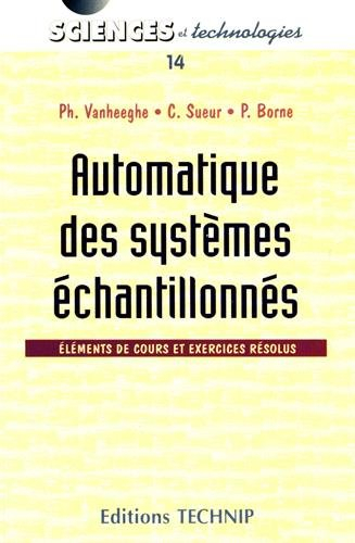 Automatique des systèmes échantillonnés : éléments de cours et exercices résolus
