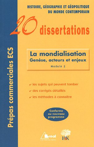 La mondialisation : genèse, acteurs et enjeux : histoire, géographie et géopolitique du monde contem