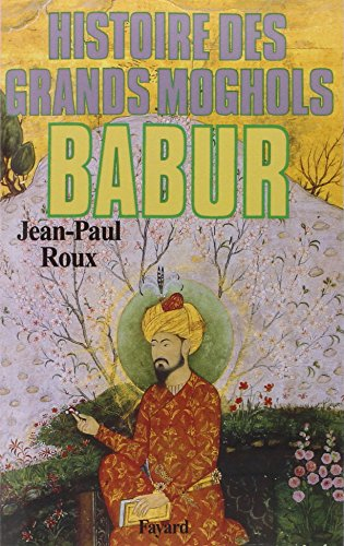 Histoire des Grands Moghols : Babur