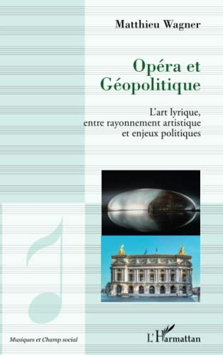 Opéra et géopolitique : l'art lyrique, entre rayonnement artistique et enjeux politiques