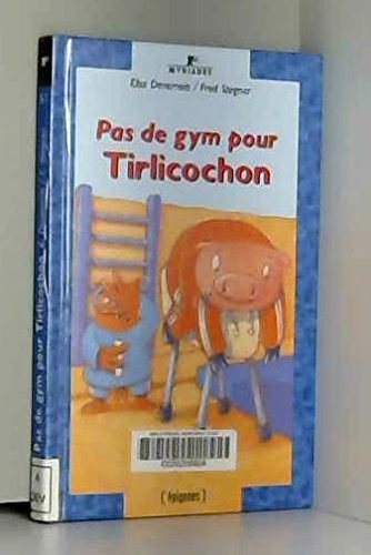 Pas de gym pour Tirlicochon !