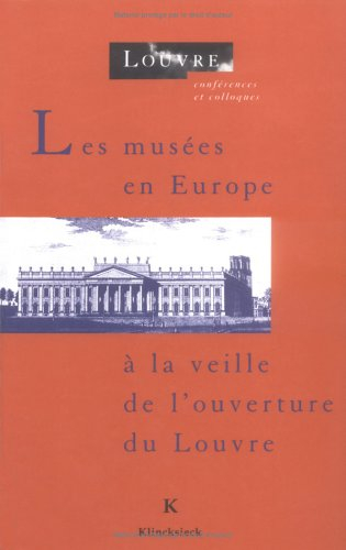 Les musées en Europe à la veille de l'ouverture du Louvre : actes du colloque de la commémoration du