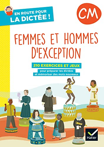 Femmes et hommes d'exception, CM : 210 exercices et jeux pour préparer les dictées et mémoriser des 