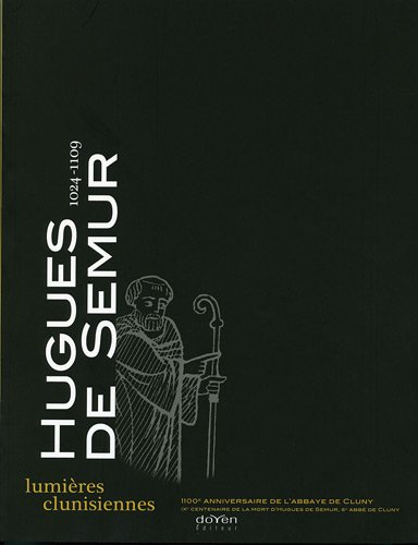 Hugues de Semur (1024-1109) : lumières clunisiennes : exposition, Paray-le-Monial, Musée du Hiéron, 