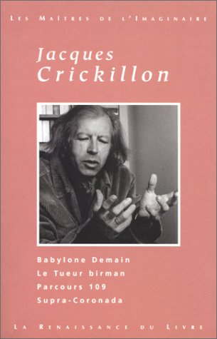 Oeuvres choisies : Babylone demain, Le tueur birman, Parcours 109, Supra-coronada