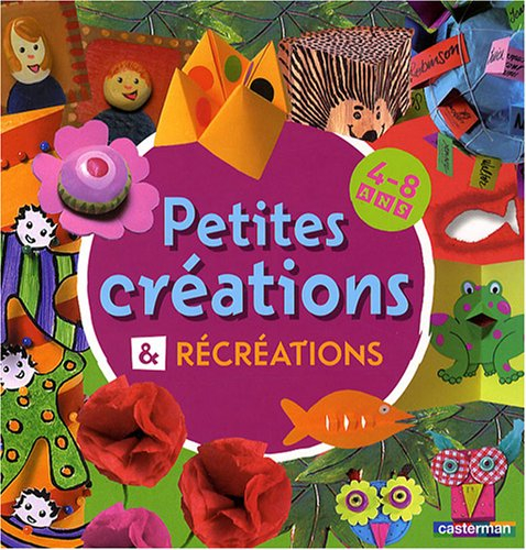 Petites créations & récréations : 4-8 ans
