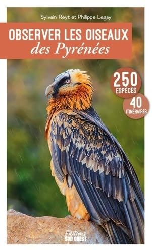 Observer les oiseaux des Pyrénées : 250 espèces, 40 itinéraires