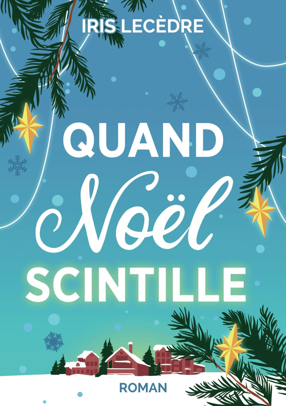 Quand Noël Scintille: Une comédie romantique à déguster en hiver, pleine d'humour et d'émotions !