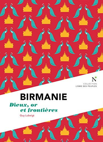 Birmanie : dieux, or et frontières
