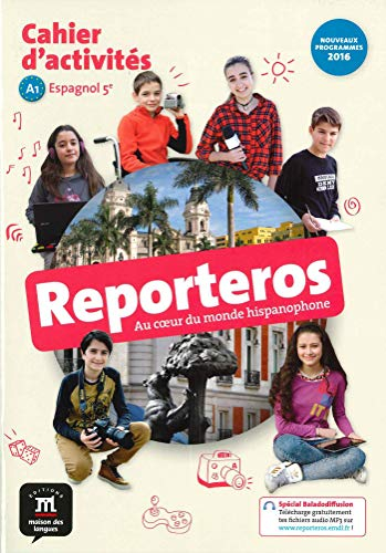 Reporteros, au coeur du monde hispanophone : espagnol 5e, A1, cahier d'activités : nouveaux programm