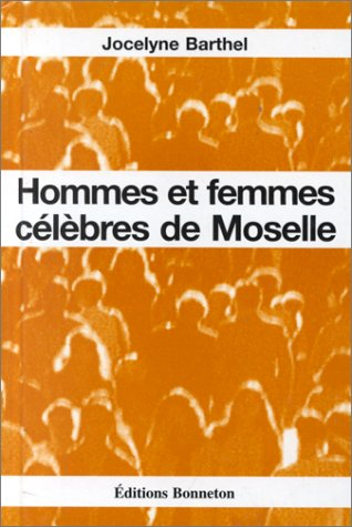 Hommes et femmes célèbres de Moselle