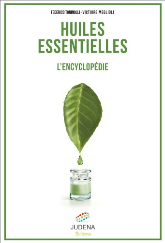 Huiles essentielles : l'encyclopédie