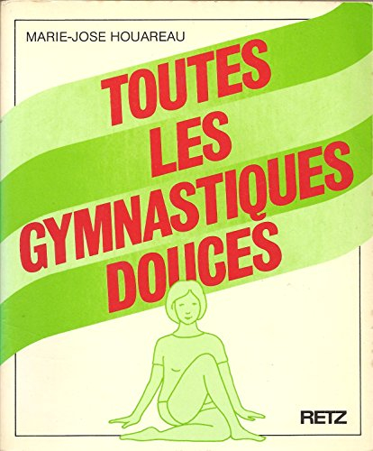 TOUTES LES GYMNASTIQUES DOUCES.