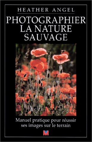 Photographier la nature sauvage : manuel pratique pour réussir ses images sur le terrain