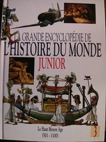 la grande encyclopédie de l'histoire du monde junior le haut moyen age 501-1100