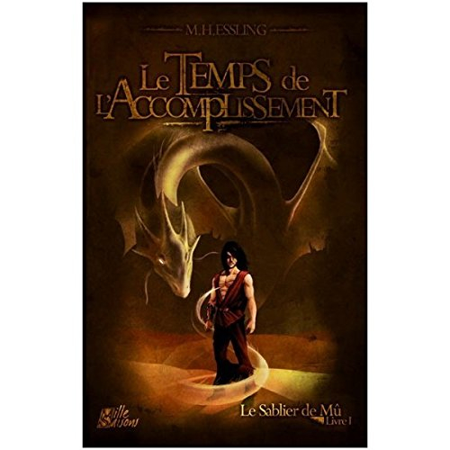 Le sablier de Mû. Vol. Livre I. Le temps de l'accomplissement