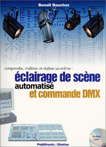 Comprendre, maîtriser et réaliser soi-même : éclairage de scène automatisé et commande DMX