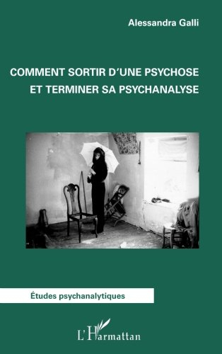 Comment sortir d'une psychose et terminer sa psychanalyse