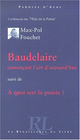 Baudelaire annonçait l'art d'aujourd'hui. A quoi sert la poésie ?