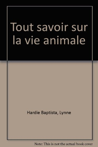 Tout savoir sur la vie animale