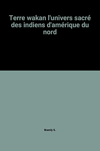 terre wakan l'univers sacré des indiens d'amérique du nord
