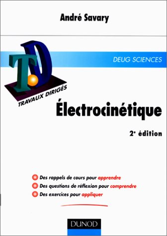 Électrocinétique : rappels de cours, questions de réflexion, exercices d'entraînement