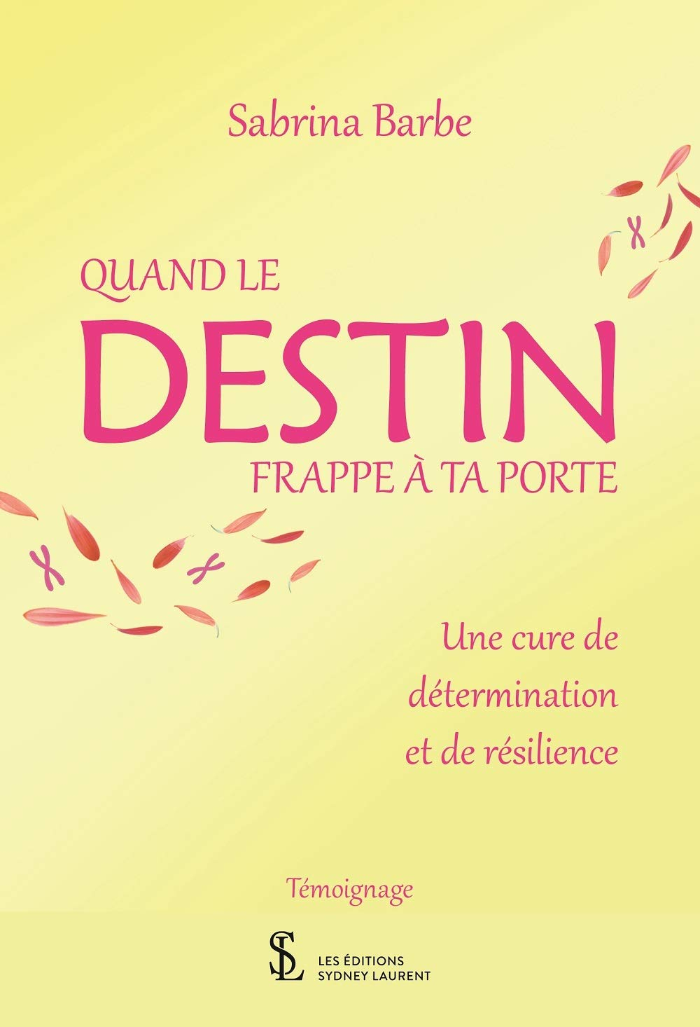 Quand le destin frappe à ta porte: Une cure de détermination et de résilience