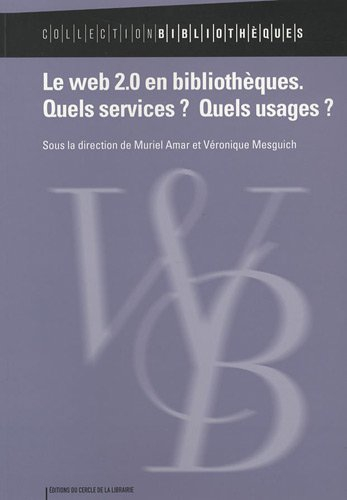 Le Web 2.0 en bibliothèques : quels services ? quels usages ?