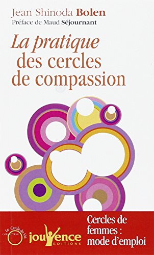 Pratique des cercles de compassion : cercles de femmes : mode d'emploi