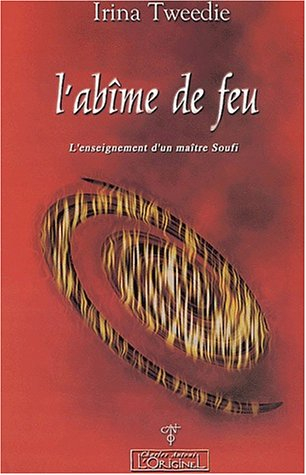 L'abîme de feu : l'enseignement d'un maître soufi