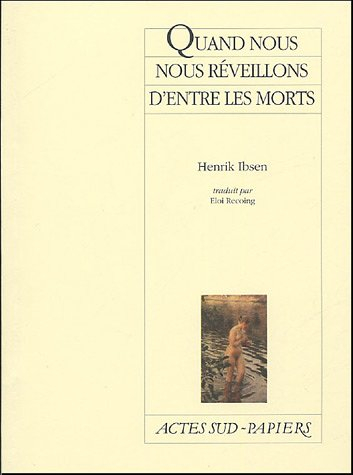 Quand nous nous réveillons d'entre les morts : un épilogue dramatique en trois actes, 1899