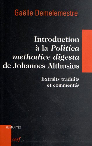 Introduction à la Politica methodice digesta de Johannes Althusius : extraits traduits et commentés