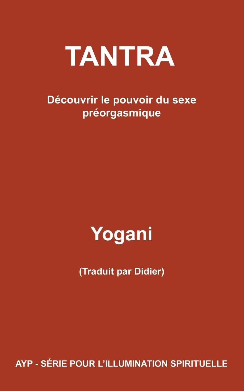 TANTRA - Découvrir le pouvoir du sexe préorgasmique
