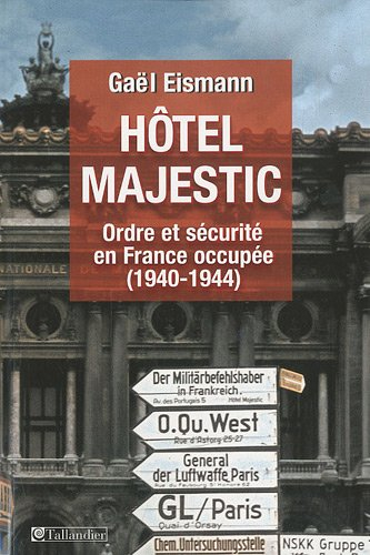 Hôtel Majestic : ordre et sécurité en France occupée (1940-1944)
