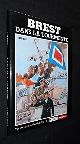 Brest dans la tourmente. Vol. 1. 1939-1941