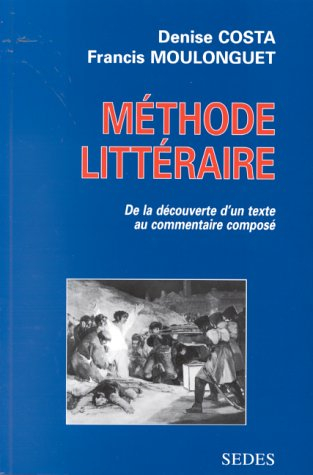 Méthode littéraire : de la découverte d'un texte au commentaire composé : classes préparatoires, DEU