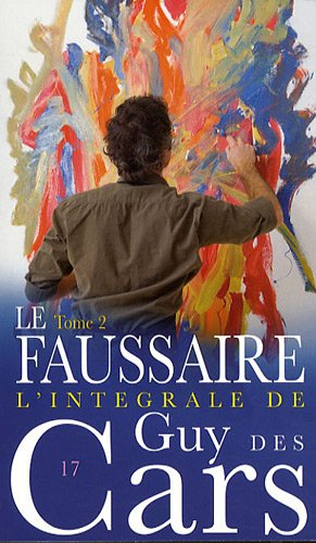 L'intégrale de Guy Des Cars. Vol. 17-2. Le faussaire 2