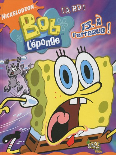 Bob l'éponge : la BD !. Vol. 13. A l'attaque !