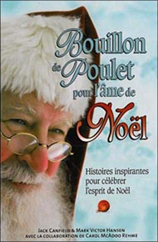 Bouillon de poulet pour l'âme de Noël : histoires inspirantes pour célébrer l'esprit de Noël