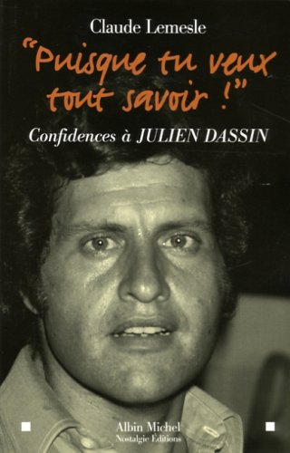 Puisque tu veux tout savoir ! : confidences à Julien Dassin