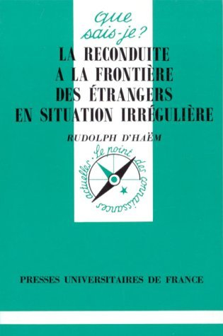 La reconduite à la frontière des étrangers en situation irrégulière