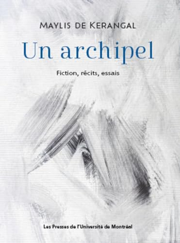 Un archipel : fiction, récits, essais