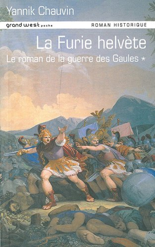 le roman de la guerre des gaules, tome 1 : la furie helvète