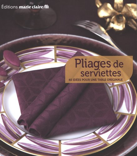 Pliages de serviettes : 40 idées pour une table originale