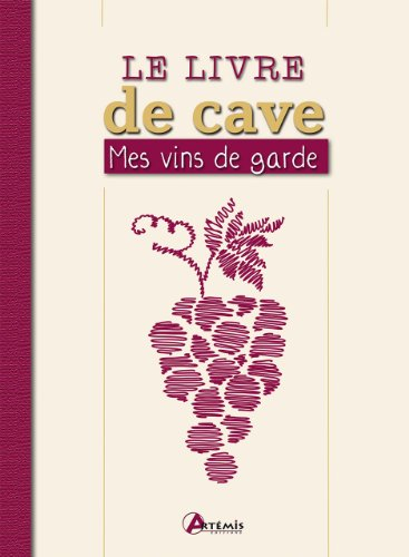 Le livre de cave : mes vins de garde