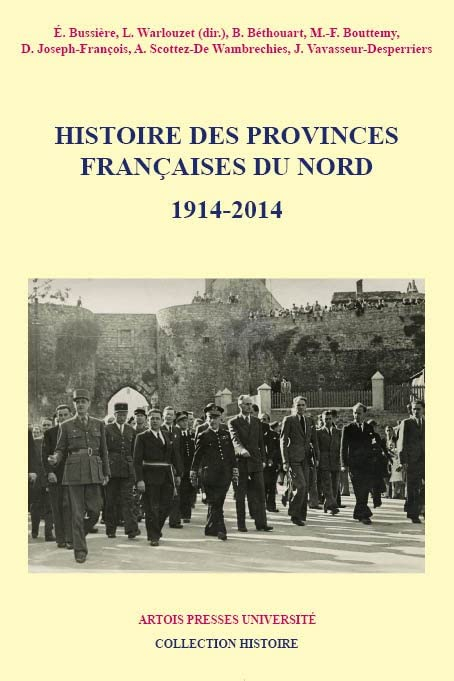 Histoire des provinces françaises du Nord. Vol. 6. 1914-2014